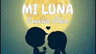 MI LUNA | Emilio Alex - LETRA