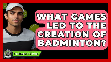 What Games Led To The Creation Of Badminton? - The Racket Xpert