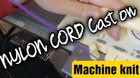 How to machine knit cast on using nylon cord
