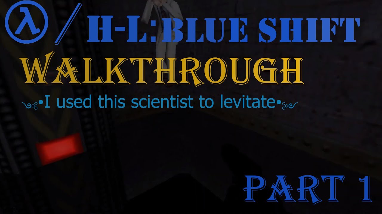 half life blue shift walk through half life blue shift walk through