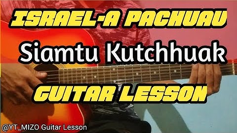 Israel-a Pachuau - Siamtu kutchhuak (Guitar Lesson/Perhdan)