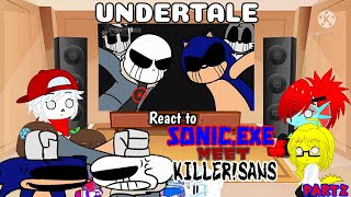 Undertale React To Sonic.exe Meet Killersans Part2