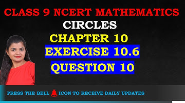 Class 9th Maths | Exercise 10.6 (Q 10) | Chapter 10 - Circles | NCERT