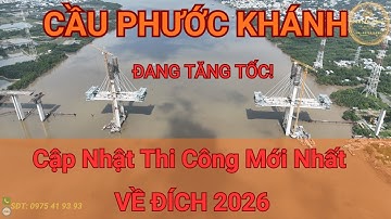 Cầu Phước Khánh Đang Bứt Tốc! | Tiến Độ Mới Nhất Chuẩn Bị Về Đích 2026.