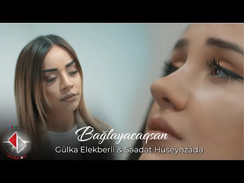 Gülka Elekberli & Seadet Hüseynzade - Bağlayacaqsan (Official Video)