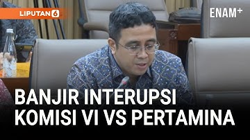 Panas! Banjir Interupsi Komisi VI Vs Pertamina  Ratusan Triliun Loh, Rakyat Bisa Marah! | Liputan6