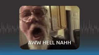 Angry Grandpa What! Ahh Hell Nah - Funny MEME Sound Effect