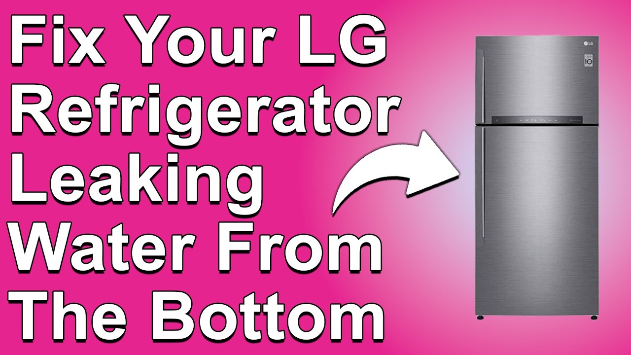 How To Fix LG Refrigerator Leaking Water From The Bottom (Learn The