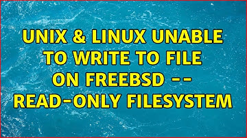 Unix & Linux: Unable to write to file on FreeBSD -- read-only filesystem (2 Solutions!!)