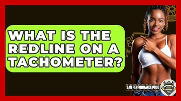 What Is The Redline On A Tachometer? - Car Performance Pros