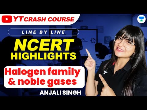P Block | Halogen Family and Noble Gases | NCERT One Shot Chemistry | NEET 2023 | Anjali Singh