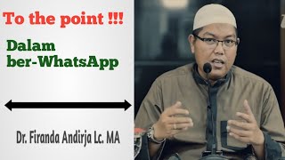 Salah satu Adab ber-WhatsApp adalah To the point | Dr. Ustad Firanda Andirja MA