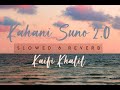 Kahani suno  slowed  reverb  slowedsoul