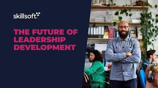 The Future of Leadership Development - Skillsoft Webinar Feb'22