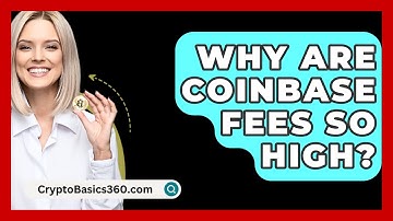 Why Are Coinbase Fees So High? - CryptoBasics360.com
