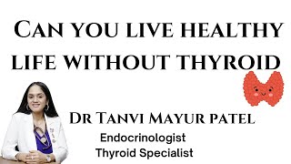Can you live without Thyroid Gland ?
