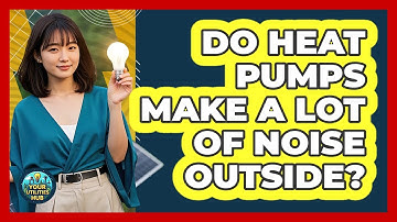 Do Heat Pumps Make A Lot Of Noise Outside? - Your Utilities Hub