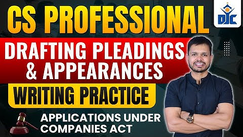 CS Professional | Drafting Pleadings & App. | Writing Session |  Applications Under Companies Act