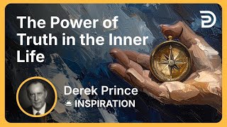 The Power of Truth in the Inner Life | Derek Prince