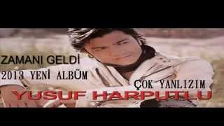 Yusuf Harputlu Çok Yanlızım ZAMANI GELDİ ALBÜM 2013]   YouTube