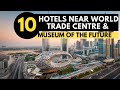 10 hotels near world trade centre dubai wtc museum of the future hotels near world center dubai