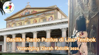 Mengapa Basilika Santo Paulus Penting dalam Tahun Suci 2025 || San Paolo fuori le Mura