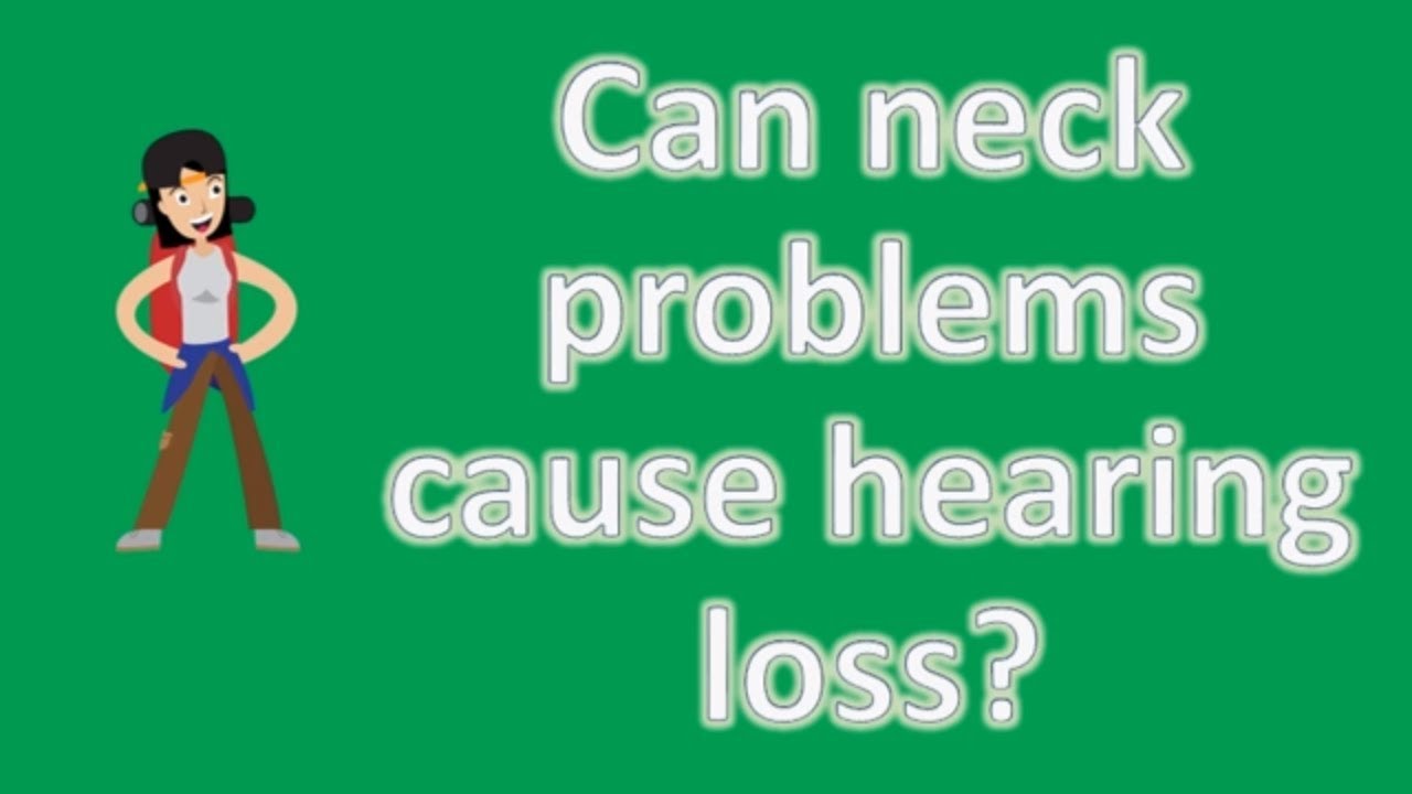 can-neck-problems-cause-hearing-loss-better-health-channel-youtube