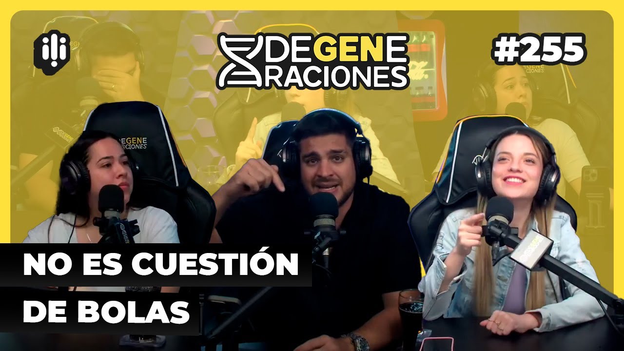 DeGeneraciones #255 | No es cuestión de bolas