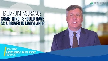 Do I Need UM/UIM Insurance in Maryland? Car Accident Attorney Recommends Adding The Coverage