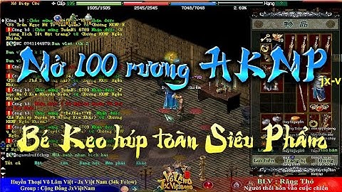 🌠 Mở Rương | 100 Rương của Bé Kẹo iu dấu - toàn siu phẩm ae ơi [ Jx Việt Nam ]