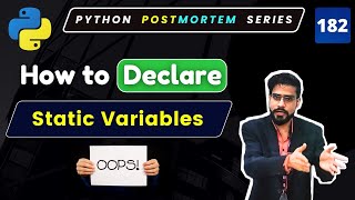 Where we can declare Static Variables in python | Python OOP Explained #182