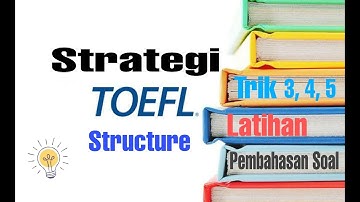 TOEFL Structure : Skills 3, 4 and 5 (Part 2)