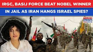 IRGC, Basij Force Torture Nobel Winner Narges Mohammadi In Jail Even As Iran Hangs Israel Spies?