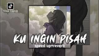 Download lagu Ku Ingin Pisah - Nabilla Taqiyyah [speed up reverb version] viral tiktok
