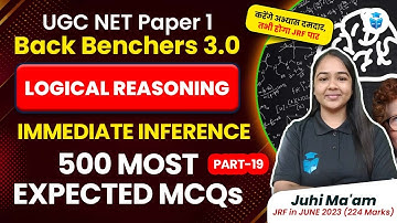Immediate Inference | UGCNET Paper-1 Logical Reasoning Most Expected MCQs | UGC NET 2024 | Juhi Mam