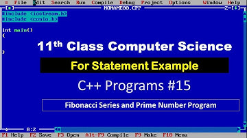 Fibonacci series & checking prime no. using For loop | C++ Program #15 | Introduction to C++ | 22(1)