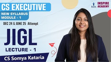 CS EXECUTIVE | NEW SYLLABUS MODULE-1 | JIGL LEC-1 | DEC 24 & JUNE 25 ATTEMPT | CS SOMYA KATARIA