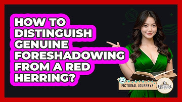 How To Distinguish Genuine Foreshadowing From A Red Herring? - Fictional Journeys