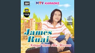 Video thumbnail of "James Ruai - Udah Kelanjur Singkang"