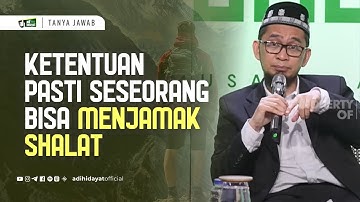 Ketentuan Pasti Seseorang bisa Menjamak Sholat - Ustadz Adi Hidayat