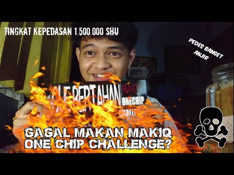 MAKIQ ONE CHIP CHALLENGE !!! NYERAH GUA GAKUAT !!