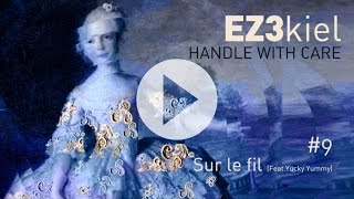 EZ3kiel - Handle With Care #9 Sur le fil (feat. Yucky Yummy)