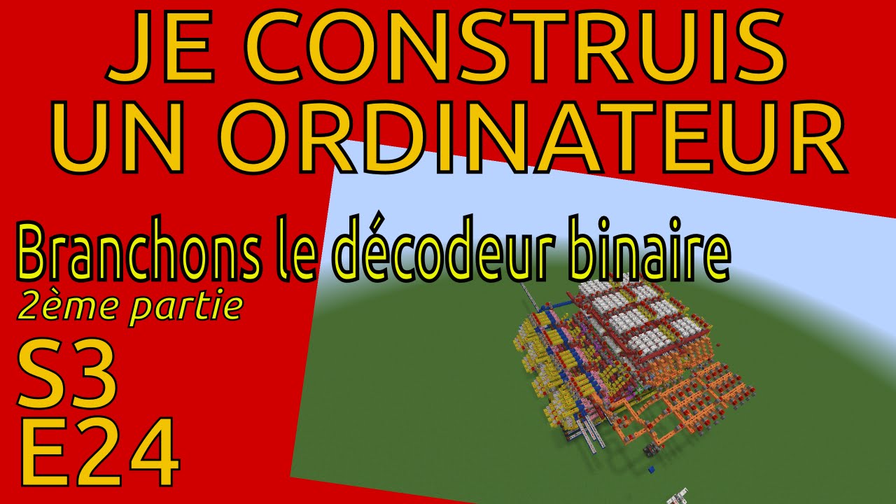Je construis un ordi dans Minecraft - S3E24 - Branchons le décodeur ...