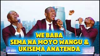 WE BABA SEMA NA MOYO WANGU & UKISEMA UNATENDA YESU UNATENDA official song by Minister Danybless