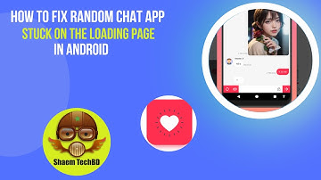 How to Fix Random Chat App Stuck on the Loading Page in Android After New Updates