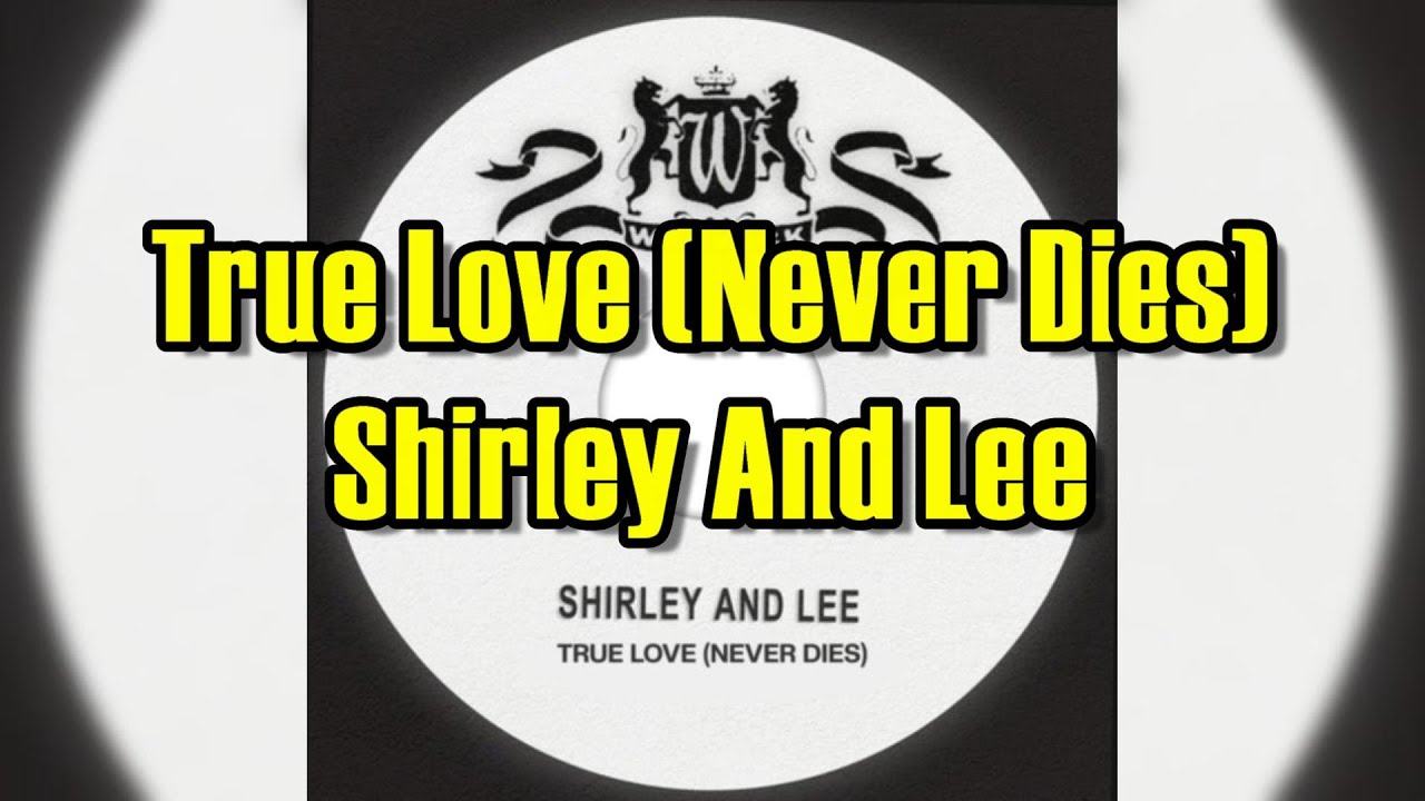 英7” Shirley &amp; Lee True Love 45v9156 Vogue Pop /00080 True Love (Never Dies) - Shirley And Lee (lyrics) - YouTube