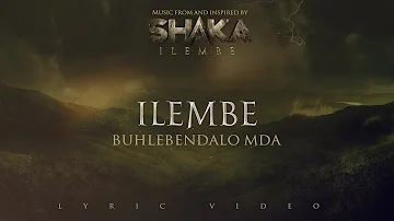 Buhlebendalo - ILembe (Cinematic)  | LYRIC VIDEO - Shaka iLembe