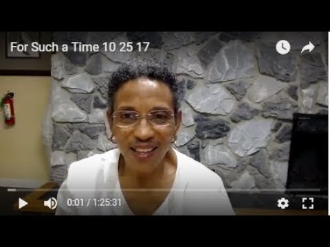 video:For Such a Time 10 25 17