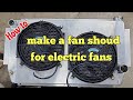 How to make a fan shroud for electric fans