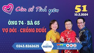 Ông 74 - Bà 65 - "Vợ đòi - chồng đuối" | Cửa sổ tình yêu 51